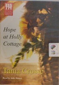 Hope at Holly Cottage written by Tania Crosse performed by Julie Maisey on MP3 CD (Unabridged)